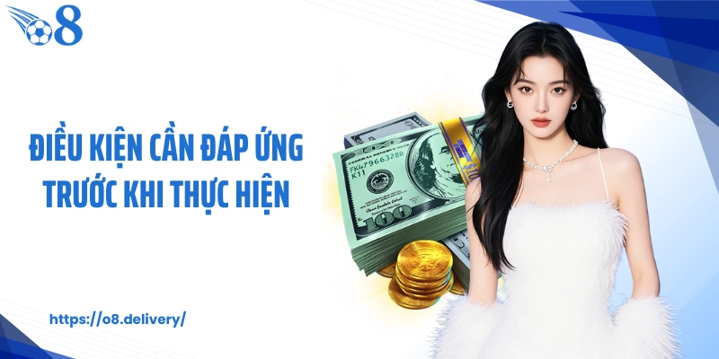 Điều kiện cần đáp ứng trước khi thực hiện 