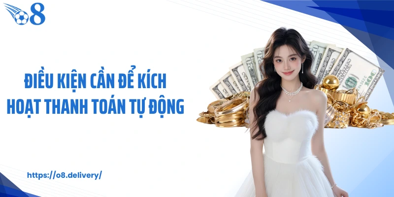 Điều kiện cần để kích hoạt thanh toán tự động