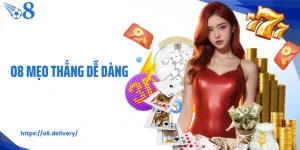 O8 Mẹo Thắng Dễ Dàng Giúp Người Chơi Nâng Cao Hiệu Quả