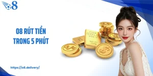 O8 Rút Tiền Trong 5 Phút An Toàn Nhất Cho Người Chơi