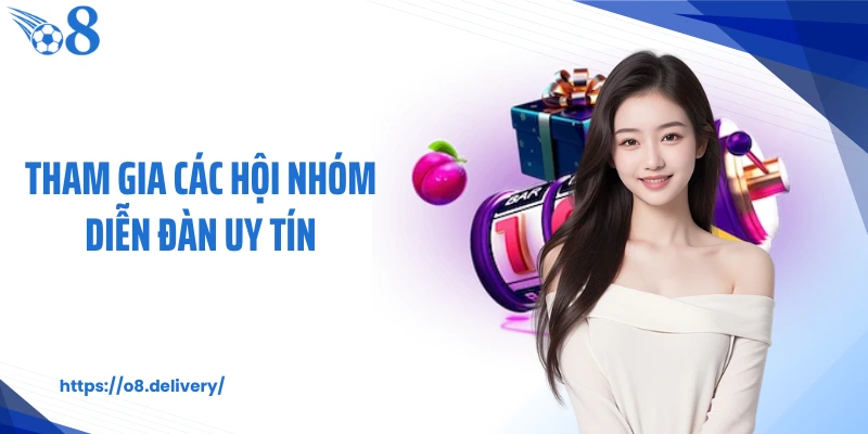 Tham gia các hội nhóm diễn đàn uy tín