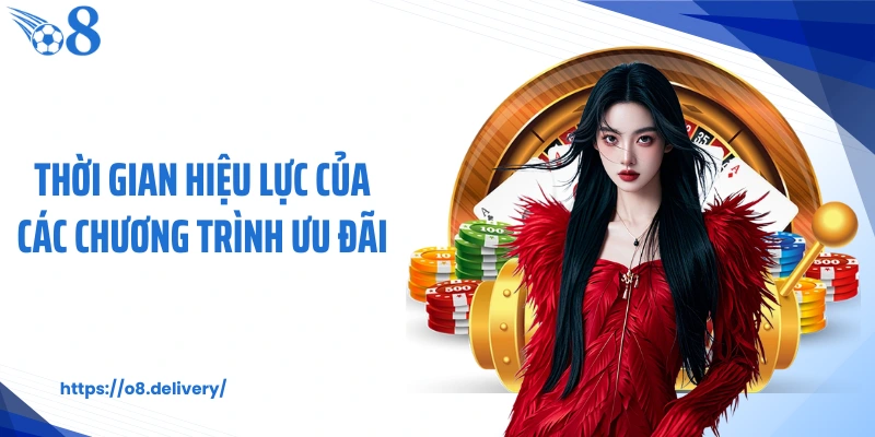Thời gian hiệu lực của các chương trình ưu đãi